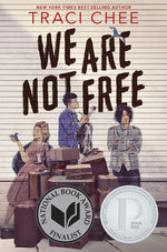 We Are Not Free: A Printz Honor Winner by Chee, Traci