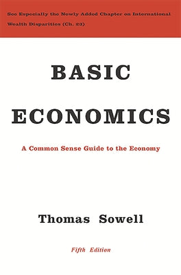 Basic Economics: A Common Sense Guide to the Economy by Sowell, Thomas