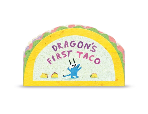 Dragon's First Taco (from the Creators of Dragons Love Tacos) by Rubin, Adam