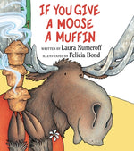 If You Give a Moose a Muffin by Numeroff, Laura Joffe