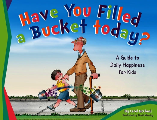 Have You Filled a Bucket Today?: A Guide to Daily Happiness for Kids by McCloud, Carol