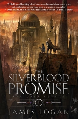 The Silverblood Promise: The Last Legacy, Book 1 by Logan, James