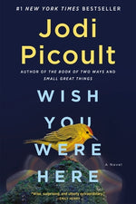 Wish You Were Here by Picoult, Jodi