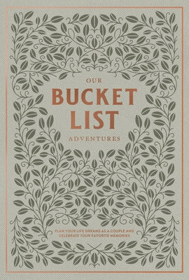 Our Bucket List Adventures: Plan Your Life Dreams as a Couple and Celebrate Your Favorite Memories by Herold, Korie