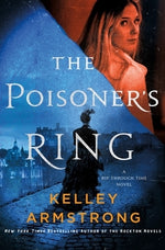 The Poisoner's Ring: A Rip Through Time Novel by Armstrong, Kelley