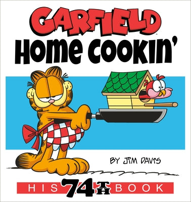 Garfield Home Cookin': His 74th Book by Davis, Jim