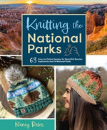 Knitting the National Parks: 63 Easy-To-Follow Designs for Beautiful Beanies Inspired by the Us National Parks (Knitting Books and Patterns; Knitti by Bates, Nancy