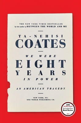 We Were Eight Years in Power: An American Tragedy by Coates, Ta-Nehisi