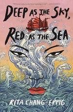 Deep as the Sky, Red as the Sea by Chang-Eppig, Rita