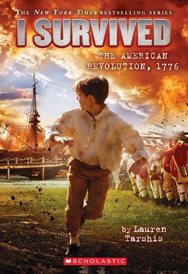 I Survived the American Revolution, 1776 (I Survived #15): Volume 15 by Tarshis, Lauren
