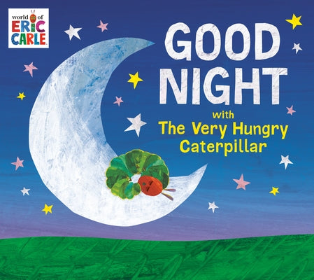 Good Night with the Very Hungry Caterpillar by Carle, Eric