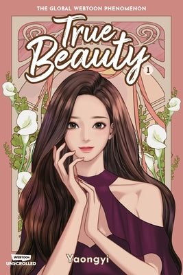 True Beauty Volume One: A Webtoon Unscrolled Graphic Novel by Yaongyi