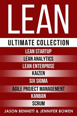 Lean: Ultimate Collection - Lean Startup, Lean Analytics, Lean Enterprise, Kaizen, Six Sigma, Agile Project Management, Kanb by Bowen, Jennifer