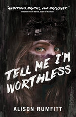 Tell Me I'm Worthless by Rumfitt, Alison