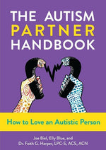 The Autism Partner Handbook: How to Love an Autistic Person: How to Love an Autistic Person by Biel, Joe