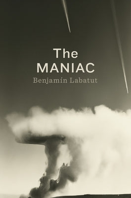 The MANIAC by Labatut, Benjamin