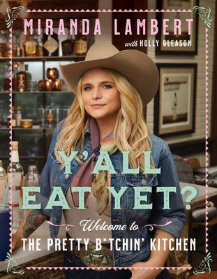 Y'All Eat Yet?: Welcome to the Pretty B*tchin' Kitchen by Lambert, Miranda