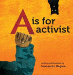 A is for Activist by Nagara, Innosanto