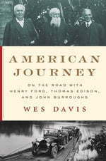 American Journey: On the Road with Henry Ford, Thomas Edison, and John Burroughs by Davis, Wes