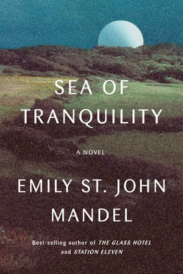 Sea of Tranquility by Mandel, Emily St John