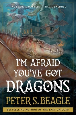 I'm Afraid You've Got Dragons by Beagle, Peter S.
