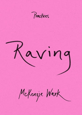 Raving by Wark, McKenzie
