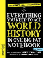 Everything You Need to Ace World History in One Big Fat Notebook, 2nd Edition: The Complete Middle School Study Guide by Workman Publishing