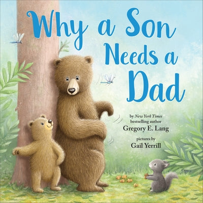 Why a Son Needs a Dad by Lang, Gregory E.