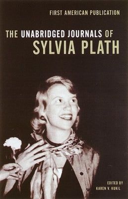 The Unabridged Journals of Sylvia Plath by Plath, Sylvia